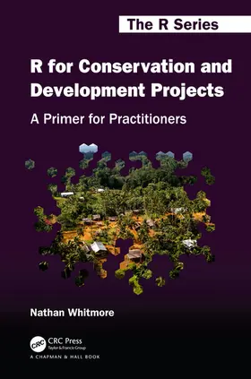 Whitmore | R for Conservation and Development Projects | Buch | 978-0-367-20549-2 | sack.de