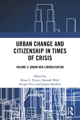 Turner / Wolf / Fitzi |  Urban Change and Citizenship in Times of Crisis: Volume 2: Urban Neo-Liberalisation | Buch |  Sack Fachmedien