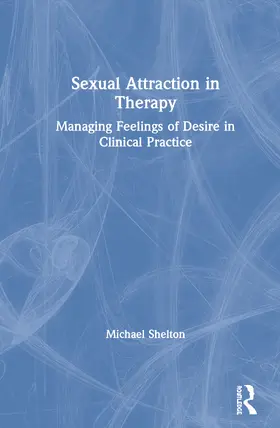 Shelton |  Sexual Attraction in Therapy | Buch |  Sack Fachmedien