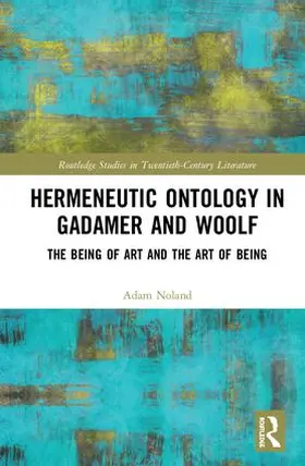 Noland |  Hermeneutic Ontology in Gadamer and Woolf | Buch |  Sack Fachmedien
