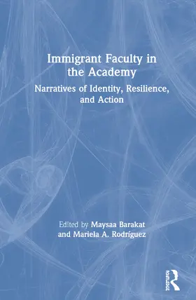 Barakat / Rodríguez |  Immigrant Faculty in the Academy | Buch |  Sack Fachmedien