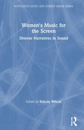 Wilcox |  Women's Music for the Screen | Buch |  Sack Fachmedien
