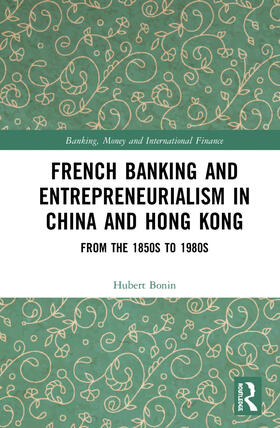 Bonin | French Banking and Entrepreneurialism in China and Hong Kong | Buch | 978-0-367-21042-7 | sack.de