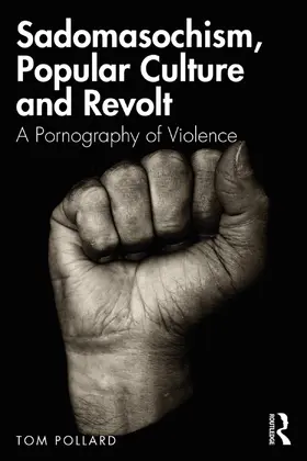 Pollard |  Sadomasochism, Popular Culture and Revolt | Buch |  Sack Fachmedien