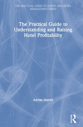 Martin |  The Practical Guide to Understanding and Raising Hotel Profitability | Buch |  Sack Fachmedien