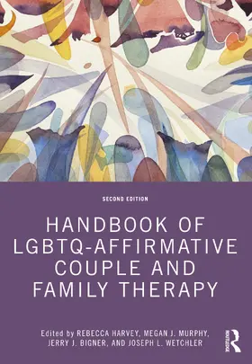 Harvey / Murphy / Bigner |  Handbook of LGBTQ-Affirmative Couple and Family Therapy | Buch |  Sack Fachmedien