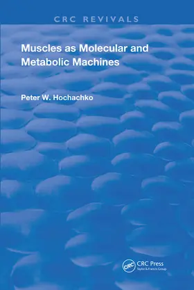 Hochachka |  Muscles as Molecular and Metabolic Machines | Buch |  Sack Fachmedien