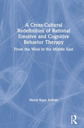 Artiran | A Cross-Cultural Redefinition of Rational Emotive and Cognitive Behavior Therapy | Buch | 978-0-367-22792-0 | sack.de