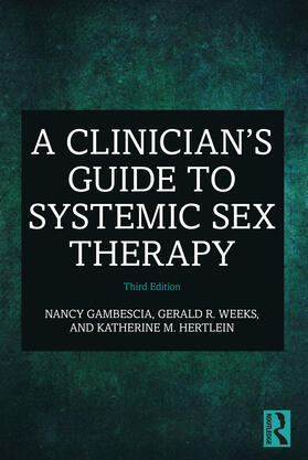 Weeks / Gambescia / Hertlein | A Clinician's Guide to Systemic Sex Therapy | Buch | 978-0-367-22806-4 | sack.de