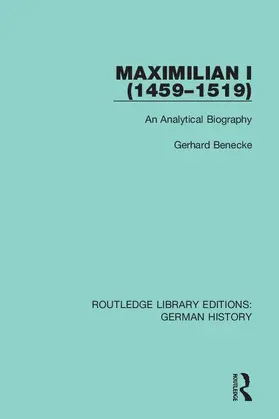Benecke |  Maximilian I (1459-1519) | Buch |  Sack Fachmedien