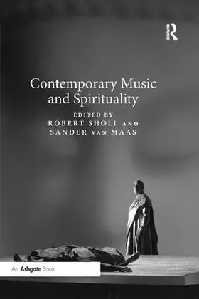 Sholl / Van Maas |  Contemporary Music and Spirituality | Buch |  Sack Fachmedien