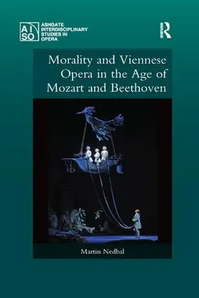 Nedbal |  Morality and Viennese Opera in the Age of Mozart and Beethoven | Buch |  Sack Fachmedien