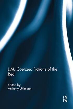 Uhlmann | J.M. Coetzee: Fictions of the Real | Buch | 978-0-367-23101-9 | sack.de