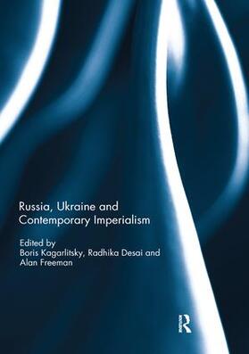 Freeman / Kagarlitsky / Desai | Russia, Ukraine and Contemporary Imperialism | Buch | 978-0-367-23108-8 | sack.de