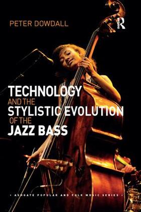 Dowdall |  Technology and the Stylistic Evolution of the Jazz Bass | Buch |  Sack Fachmedien