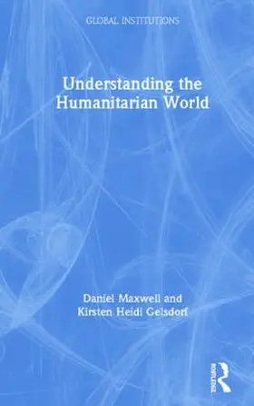 Maxwell / Gelsdorf |  Understanding the Humanitarian World | Buch |  Sack Fachmedien