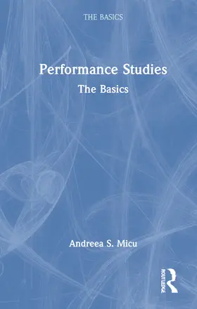 Micu | Performance Studies: The Basics | Buch | 978-0-367-23297-9 | www.sack.de