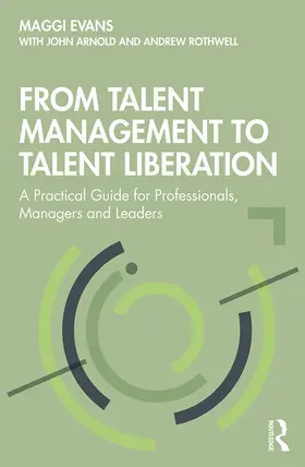 Evans / Arnold / Rothwell |  From Talent Management to Talent Liberation | Buch |  Sack Fachmedien