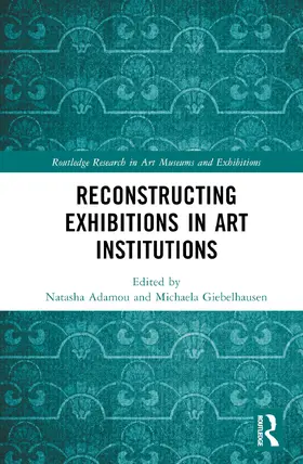 Adamou / Giebelhausen |  Reconstructing Exhibitions in Art Institutions | Buch |  Sack Fachmedien