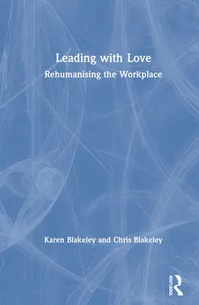 Blakeley |  Leading with Love | Buch |  Sack Fachmedien