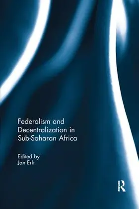 Erk |  Federalism and Decentralization in Sub-Saharan Africa | Buch |  Sack Fachmedien