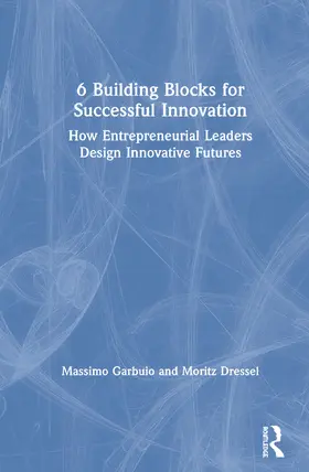 Garbuio / Dressel |  6 Building Blocks for Successful Innovation | Buch |  Sack Fachmedien