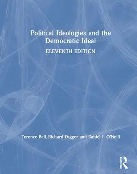 Ball / Dagger / O'Neill | Political Ideologies and the Democratic Ideal | Buch | 978-0-367-23509-3 | www.sack.de