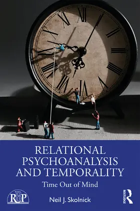 Skolnick |  Relational Psychoanalysis and Temporality | Buch |  Sack Fachmedien