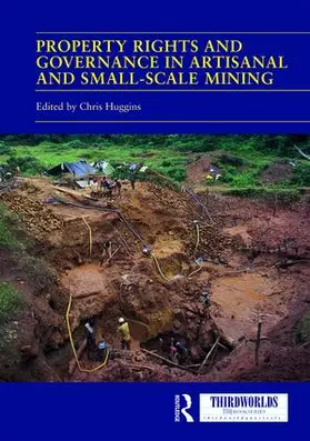 Huggins | Property Rights and Governance in Artisanal and Small-Scale Mining | Buch | 978-0-367-23673-1 | sack.de