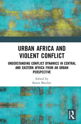 Büscher |  Urban Africa and Violent Conflict | Buch |  Sack Fachmedien