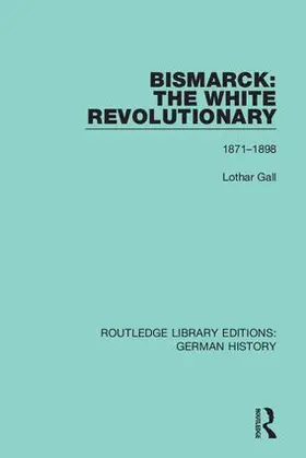 Gall |  Bismarck: The White Revolutionary | Buch |  Sack Fachmedien