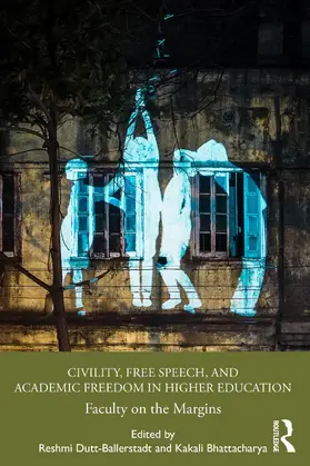 Dutt-Ballerstadt / Bhattacharya |  Civility, Free Speech, and Academic Freedom in Higher Education | Buch |  Sack Fachmedien