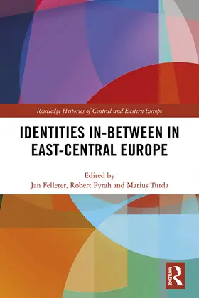 Fellerer / Pyrah / Turda |  Identities In-Between in East-Central Europe | Buch |  Sack Fachmedien
