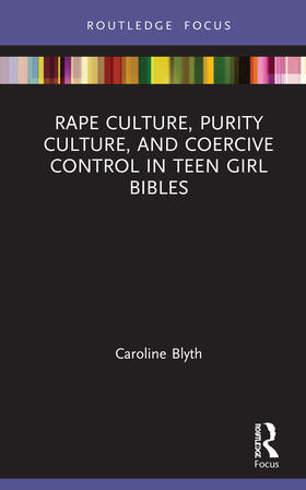 Blyth | Rape Culture, Purity Culture, and Coercive Control in Teen Girl Bibles | Buch | 978-0-367-24514-6 | sack.de
