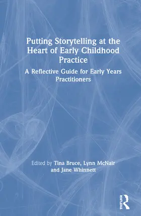 Bruce / McNair / Whinnett |  Putting Storytelling at the Heart of Early Childhood Practice | Buch |  Sack Fachmedien