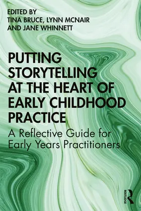 Bruce / McNair / Whinnett |  Putting Storytelling at the Heart of Early Childhood Practice | Buch |  Sack Fachmedien