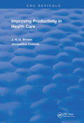 Brown / Jacqueline |  Improving Productivity In Health Care | Buch |  Sack Fachmedien