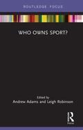 Adams / Robinson |  Who Owns Sport? | Buch |  Sack Fachmedien
