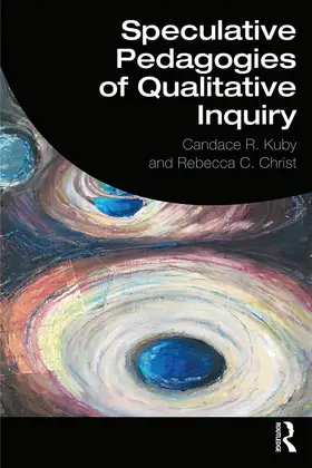 Kuby / Christ |  Speculative Pedagogies of Qualitative Inquiry | Buch |  Sack Fachmedien