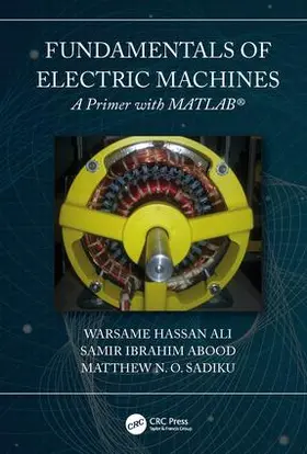 Ali / Sadiku / Abood |  Fundamentals of Electric Machines: A Primer with MATLAB | Buch |  Sack Fachmedien
