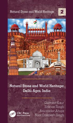 Kaur / Singh / Ahuja | Natural Stone and World Heritage: Delhi-Agra, India | Buch | 978-0-367-25180-2 | sack.de