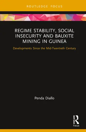 Diallo | Regime Stability, Social Insecurity and Bauxite Mining in Guinea | Buch | 978-0-367-25211-3 | sack.de