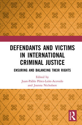 Perez-Leon-Acevedo / Nicholson | Defendants and Victims in International Criminal Justice: Ensuring and Balancing Their Rights | Buch | 978-0-367-25395-0 | sack.de