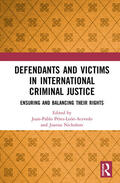 Perez-Leon-Acevedo / Nicholson |  Defendants and Victims in International Criminal Justice: Ensuring and Balancing Their Rights | Buch |  Sack Fachmedien