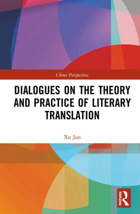 Jun | Dialogues on the Theory and Practice of Literary Translation | Buch | 978-0-367-25444-5 | sack.de