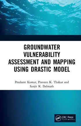 Kumar / Thakur / Debnath |  Groundwater Vulnerability Assessment and Mapping Using Drastic Model | Buch |  Sack Fachmedien
