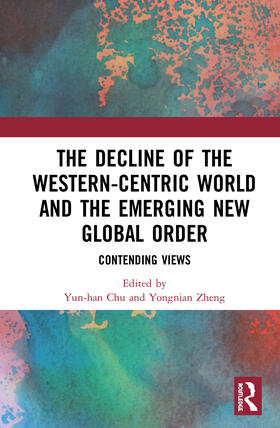 Chu / Zheng |  The Decline of the Western-Centric World and the Emerging New Global Order | Buch |  Sack Fachmedien