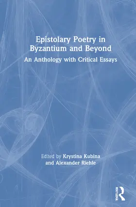 Kubina / Riehle |  Epistolary Poetry in Byzantium and Beyond | Buch |  Sack Fachmedien
