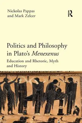 Pappas / Zelcer |  Politics and Philosophy in Plato's Menexenus | Buch |  Sack Fachmedien