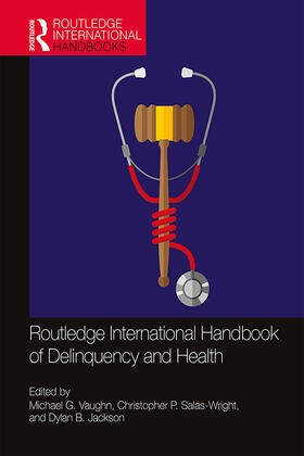 Vaughn / Salas-Wright / Jackson |  Routledge International Handbook of Delinquency and Health | Buch |  Sack Fachmedien